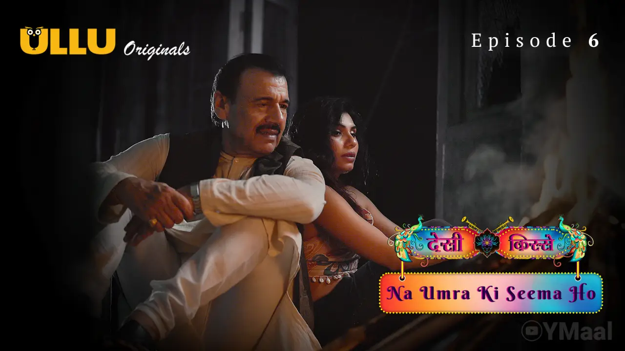 Watch Desi Kisse Na Umra Ki Seema Ho Episode 6 Web Series » YMaal