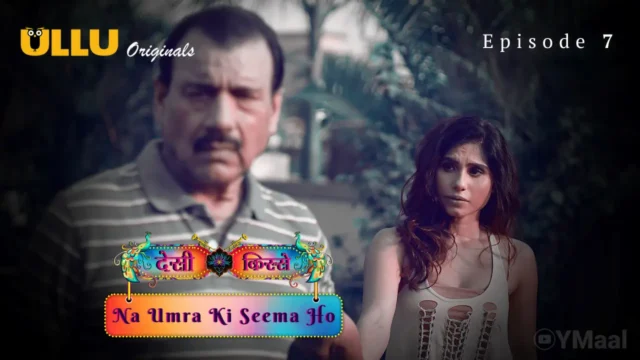 Watch Desi Kisse Na Umra Ki Seema Ho Episode 7 Web Series » YMaal