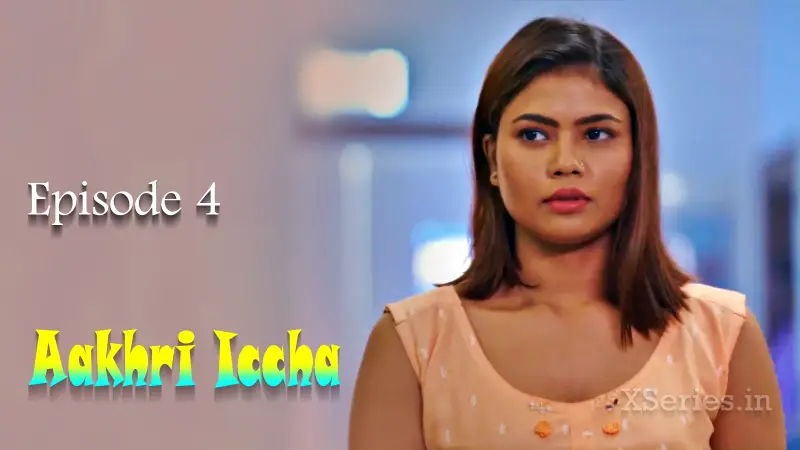 Watch Aakhri Iccha Episode 4 Web Series » YMaal