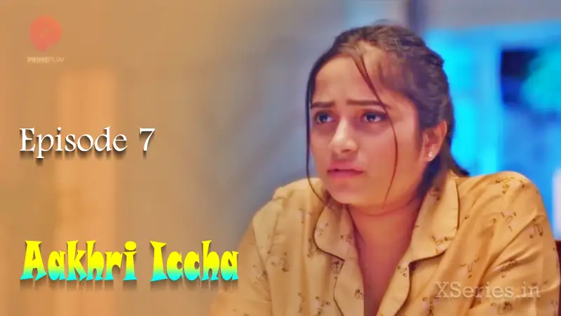 Watch Aakhri Iccha Episode 7 Web Series » YMaal