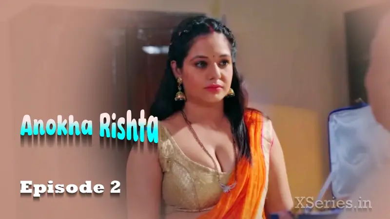 Watch Anokha Rishta Episode 2 Web Series » YMaal