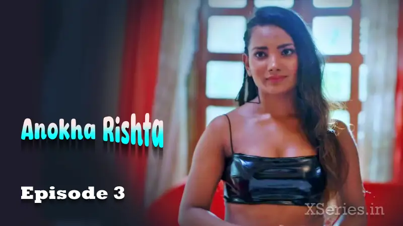 Watch Anokha Rishta Episode 3 Web Series » YMaal