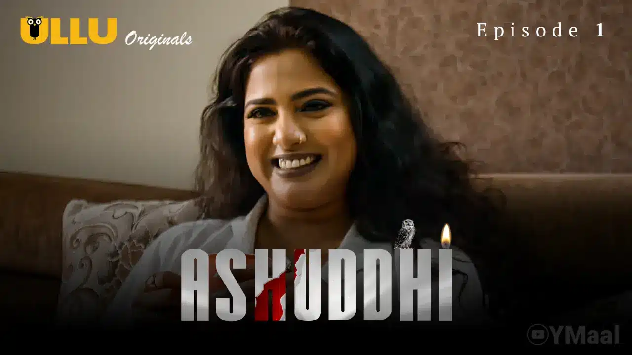 Watch Ashuddhi Episode 1 Web Series » YMaal
