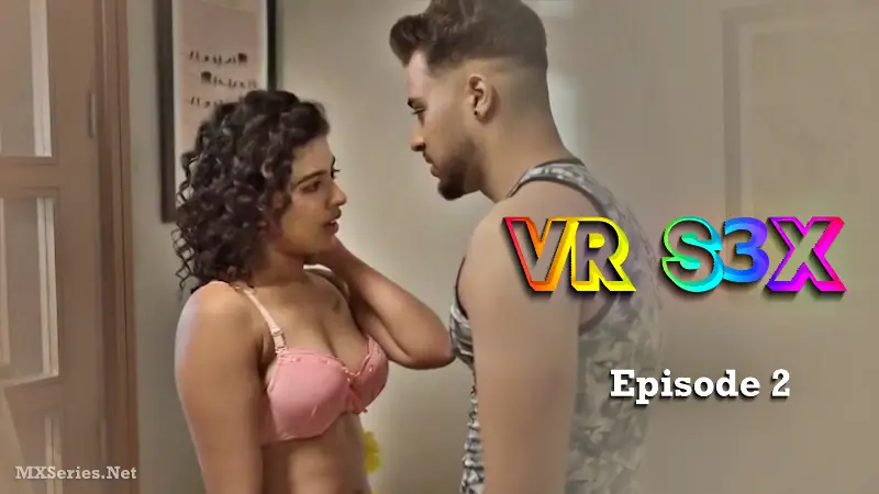 Watch VR S3X Episode 2 Web Series » YMaal